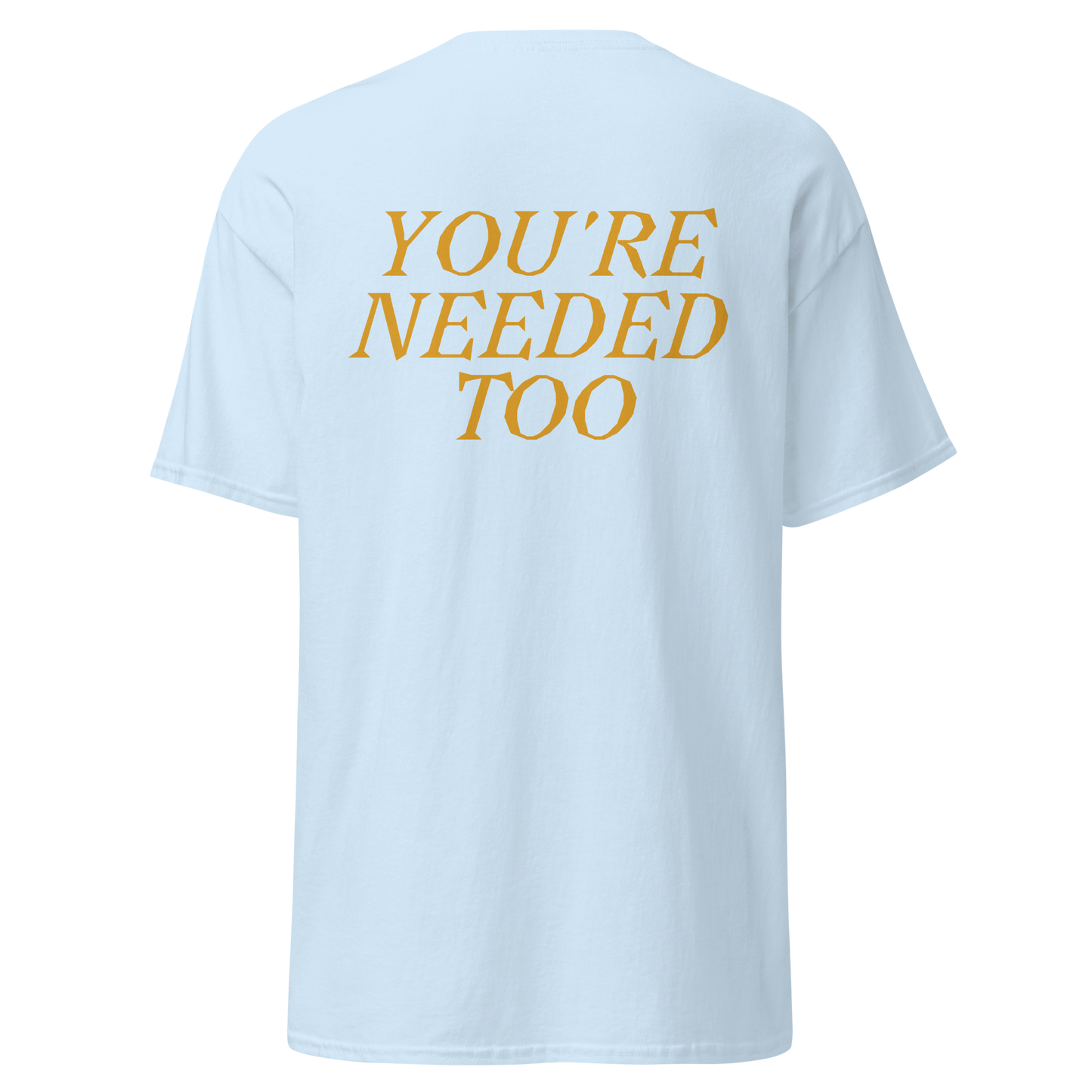 You Are Needed Tee